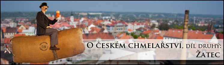Chmel: Žatec – chmelařské centrum pro každého (2. díl) Chmel: Žatec – chmelařské centrum pro každého (2. díl)
